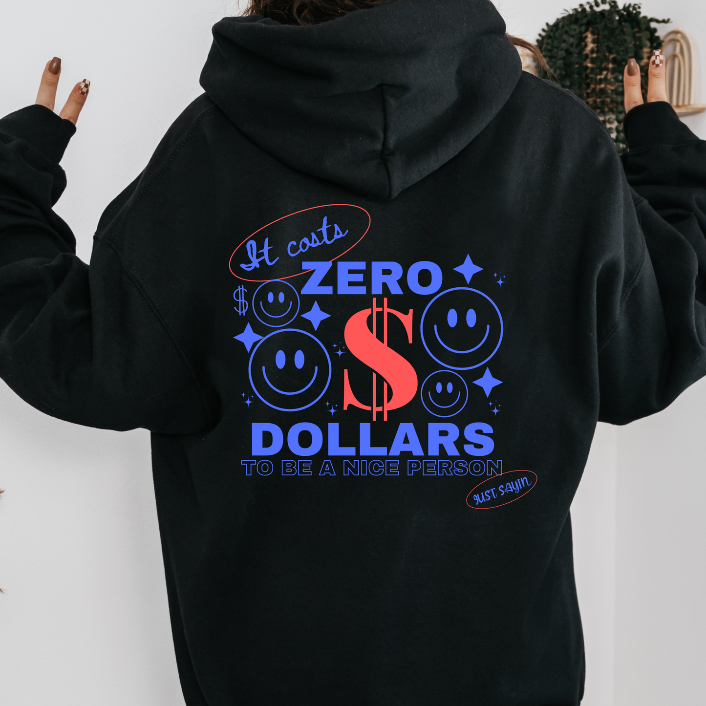 It costs zero dollars to be nice a nice person Hoodie