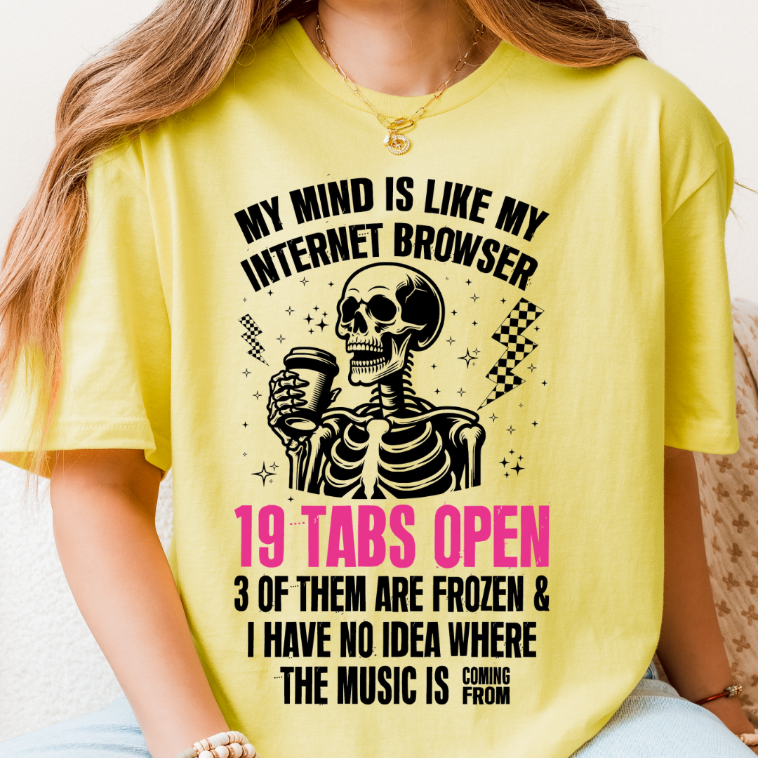 My mind is like my internet browser T-Shirt