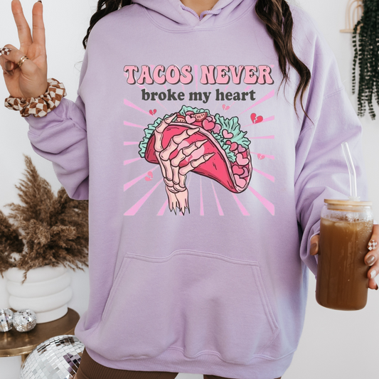 Tacos never broke my heart hoodie