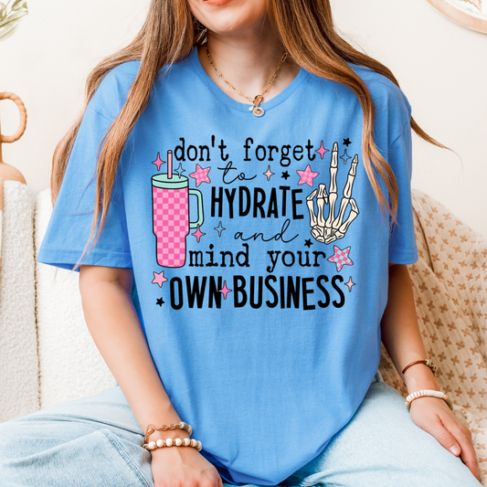Hydrate and mind your own business T-Shirt